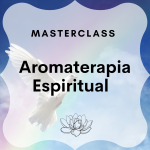 Masterclass de Aromaterapia Espiritual